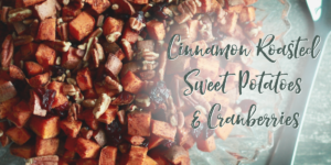 Cinnamon Roasted Sweet Potatoes Cranberries