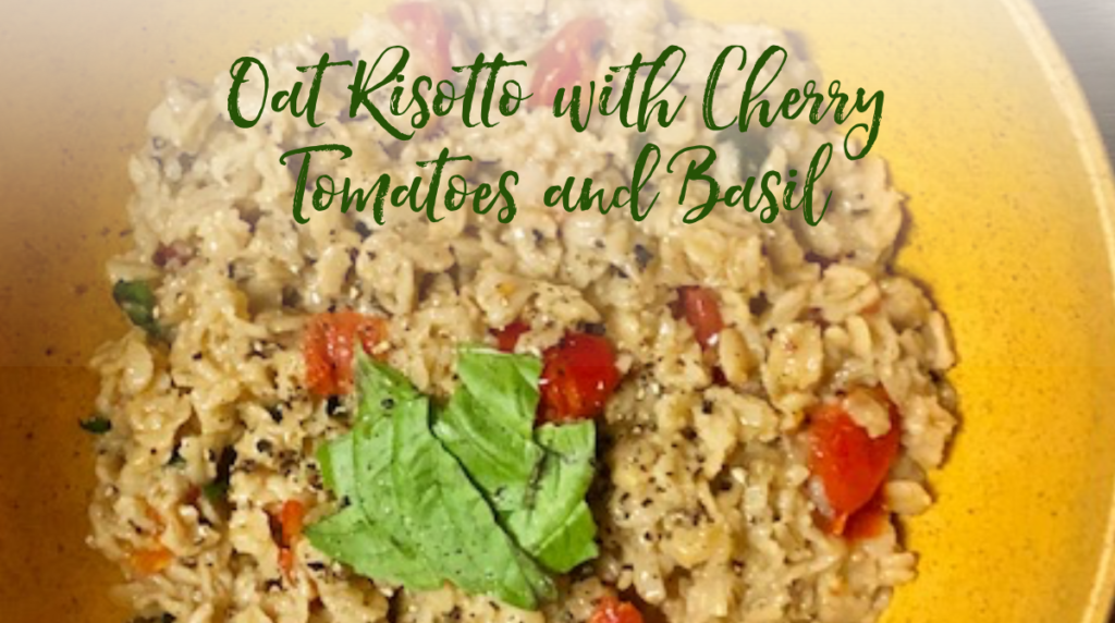 Recipe: Oat Risotto with Cherry Tomatoes and Basil