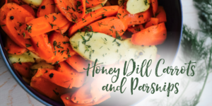 Honey Dill Carrots and Parsnips
