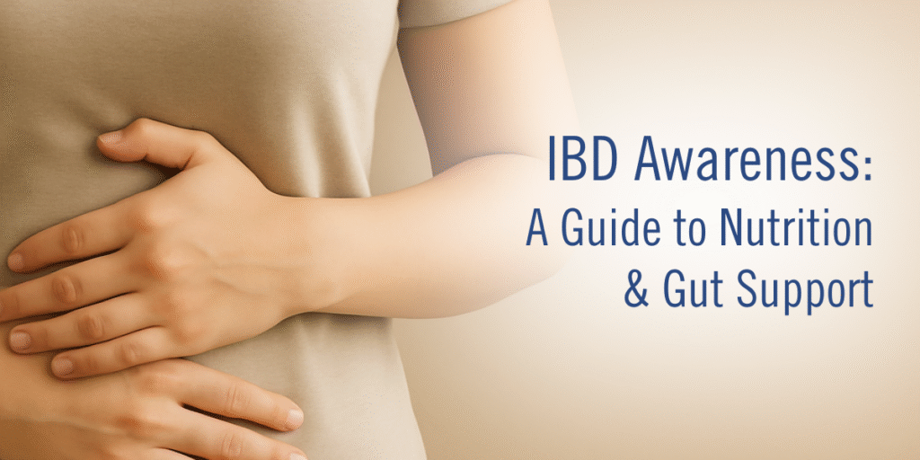 IBD Awareness: A Guide to Nutrition and Gut Support